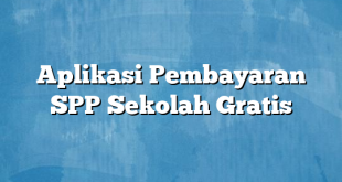 Aplikasi Pembayaran SPP Sekolah Gratis