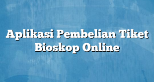 Aplikasi Pembelian Tiket Bioskop Online