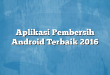 Aplikasi Pembersih Android Terbaik 2016