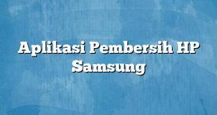 Aplikasi Pembersih HP Samsung