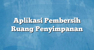 Aplikasi Pembersih Ruang Penyimpanan