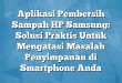 Aplikasi Pembersih Sampah HP Samsung: Solusi Praktis Untuk Mengatasi Masalah Penyimpanan di Smartphone Anda