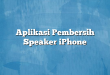 Aplikasi Pembersih Speaker iPhone