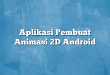 Aplikasi Pembuat Animasi 2D Android