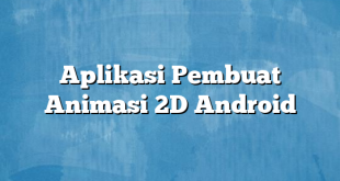 Aplikasi Pembuat Animasi 2D Android