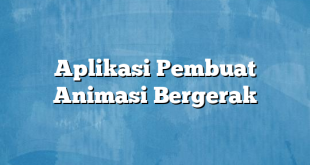 Aplikasi Pembuat Animasi Bergerak