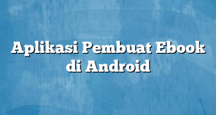 Aplikasi Pembuat Ebook di Android