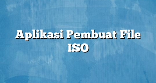 Aplikasi Pembuat File ISO