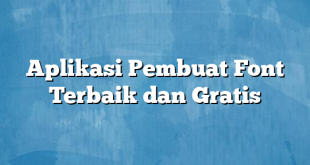 Aplikasi Pembuat Font Terbaik dan Gratis