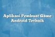 Aplikasi Pembuat Game Android Terbaik