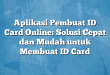 Aplikasi Pembuat ID Card Online: Solusi Cepat dan Mudah untuk Membuat ID Card