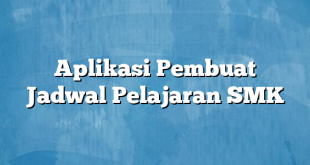 Aplikasi Pembuat Jadwal Pelajaran SMK