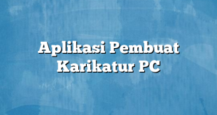 Aplikasi Pembuat Karikatur PC