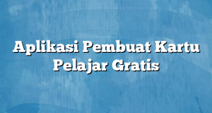 Aplikasi Pembuat Kartu Pelajar Gratis