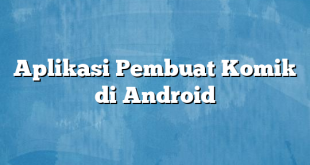 Aplikasi Pembuat Komik di Android