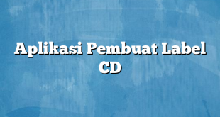 Aplikasi Pembuat Label CD