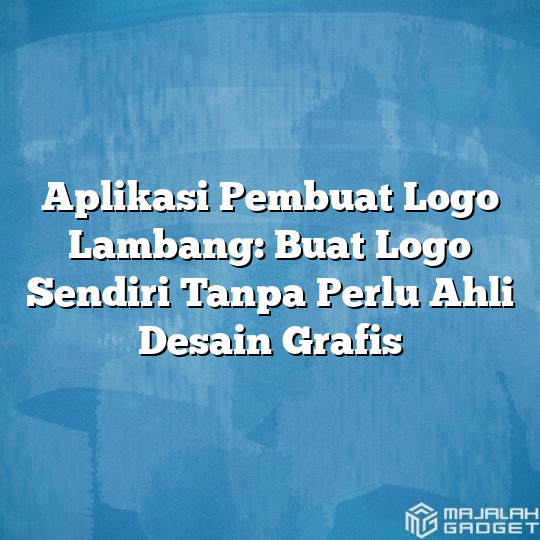 Aplikasi Pembuat Logo Lambang Buat Logo Sendiri Tanpa Perlu Ahli