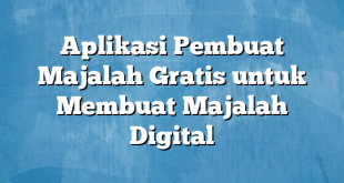 Aplikasi Pembuat Majalah Gratis untuk Membuat Majalah Digital