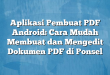 Aplikasi Pembuat PDF Android: Cara Mudah Membuat dan Mengedit Dokumen PDF di Ponsel
