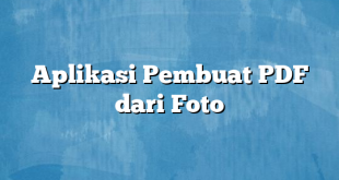 Aplikasi Pembuat PDF dari Foto