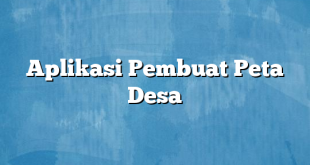 Aplikasi Pembuat Peta Desa