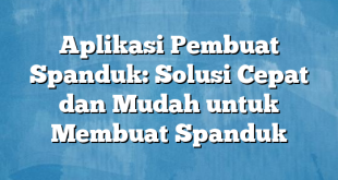 Aplikasi Pembuat Spanduk: Solusi Cepat dan Mudah untuk Membuat Spanduk