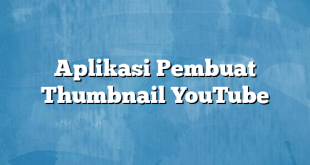 Aplikasi Pembuat Thumbnail YouTube