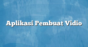 Aplikasi Pembuat Vidio