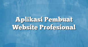 Aplikasi Pembuat Website Profesional