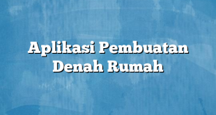 Aplikasi Pembuatan Denah Rumah