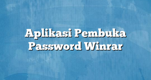 Aplikasi Pembuka Password Winrar