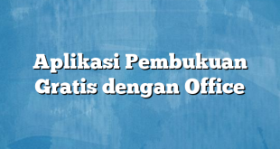 Aplikasi Pembukuan Gratis dengan Office
