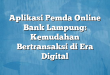Aplikasi Pemda Online Bank Lampung: Kemudahan Bertransaksi di Era Digital