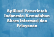 Aplikasi Pemerintah Indonesia: Kemudahan Akses Informasi dan Pelayanan
