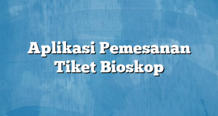 Aplikasi Pemesanan Tiket Bioskop