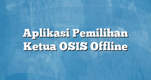 Aplikasi Pemilihan Ketua OSIS Offline