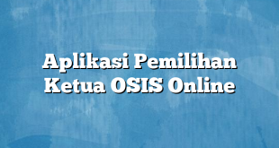 Aplikasi Pemilihan Ketua OSIS Online