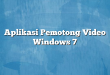 Aplikasi Pemotong Video Windows 7