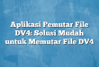 Aplikasi Pemutar File DV4: Solusi Mudah untuk Memutar File DV4