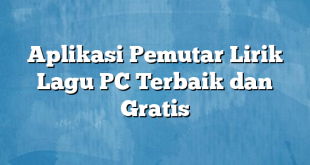 Aplikasi Pemutar Lirik Lagu PC Terbaik dan Gratis