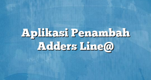 Aplikasi Penambah Adders Line@