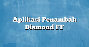 Aplikasi Penambah Diamond FF