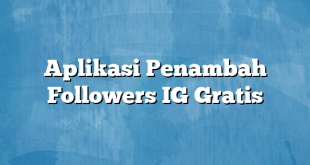 Aplikasi Penambah Followers IG Gratis