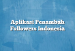 Aplikasi Penambah Followers Indonesia