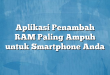 Aplikasi Penambah RAM Paling Ampuh untuk Smartphone Anda
