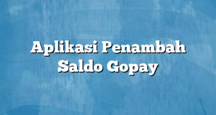 Aplikasi Penambah Saldo Gopay