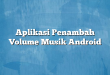 Aplikasi Penambah Volume Musik Android