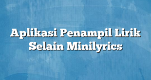 Aplikasi Penampil Lirik Selain Minilyrics