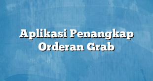 Aplikasi Penangkap Orderan Grab