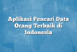 Aplikasi Pencari Data Orang Terbaik di Indonesia